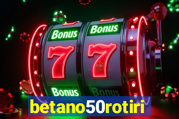 betano50rotiri