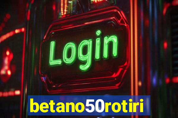 betano50rotiri