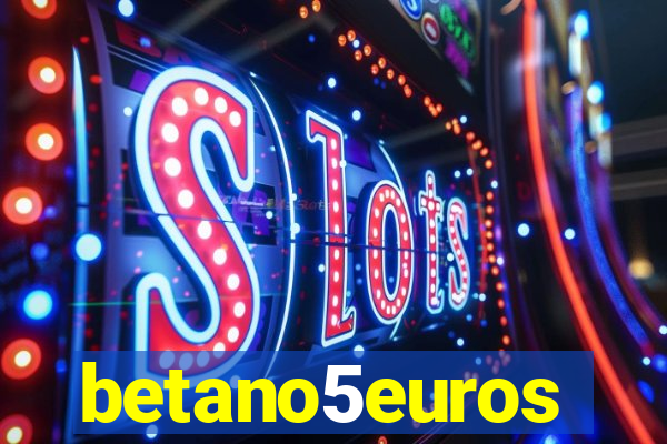 betano5euros