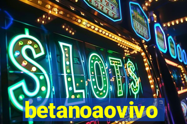 betanoaovivo