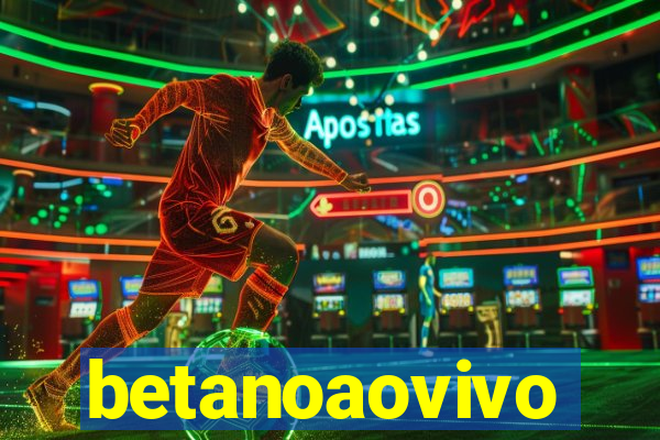 betanoaovivo