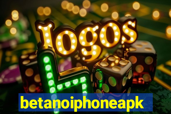 betanoiphoneapk