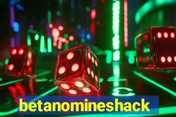 betanomineshack