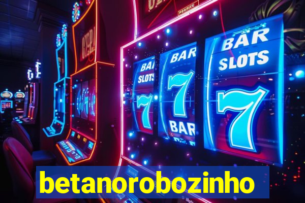 betanorobozinho