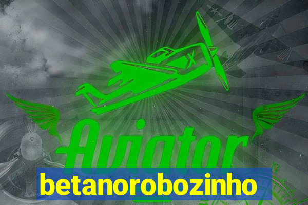 betanorobozinho