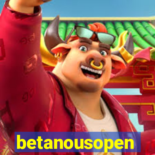 betanousopen