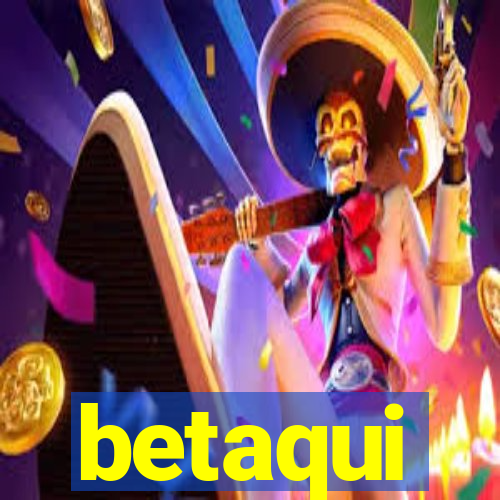 betaqui