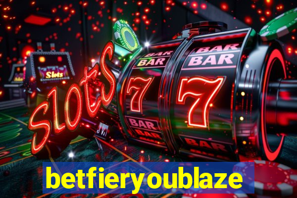 betfieryoublaze