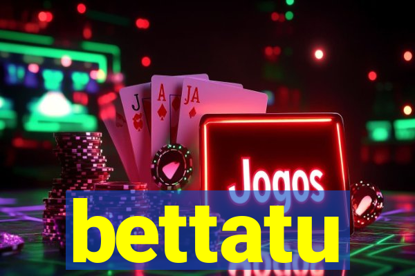 bettatu