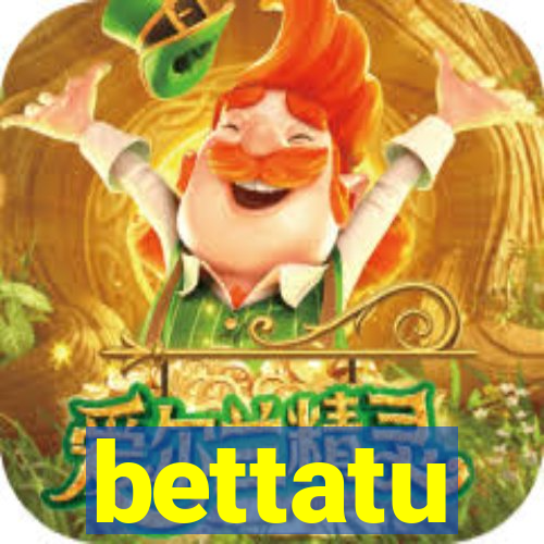 bettatu