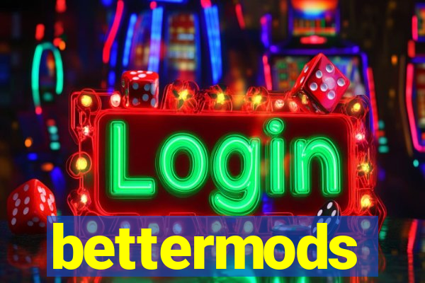 bettermods