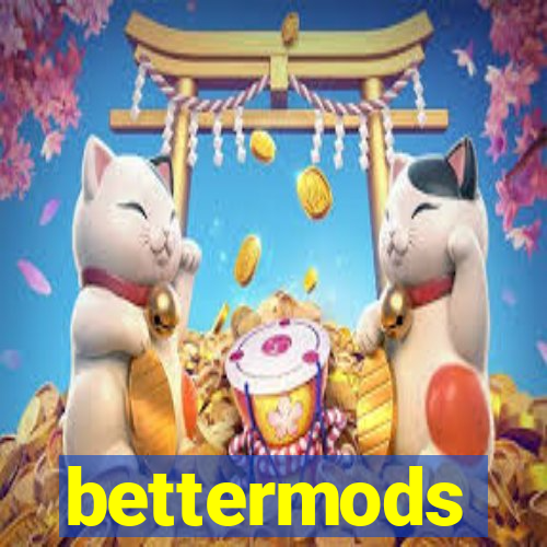 bettermods