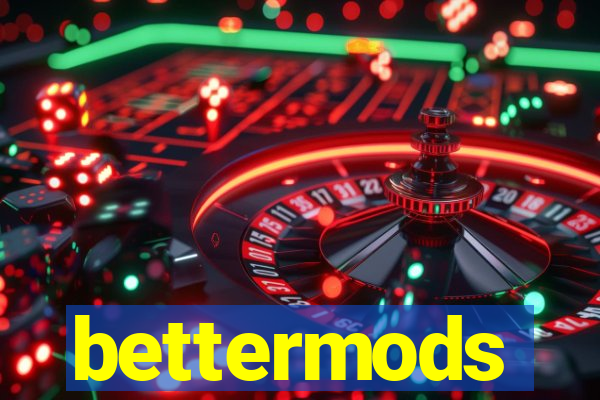 bettermods