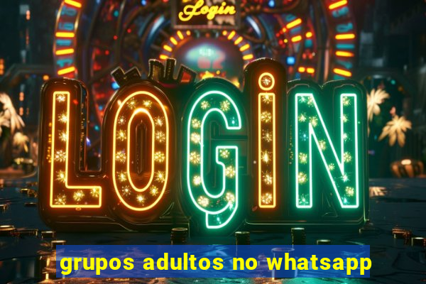 grupos adultos no whatsapp