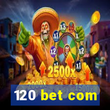 120 bet com