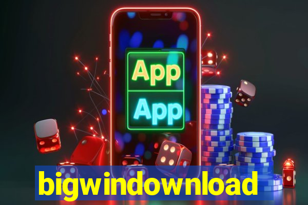 bigwindownload