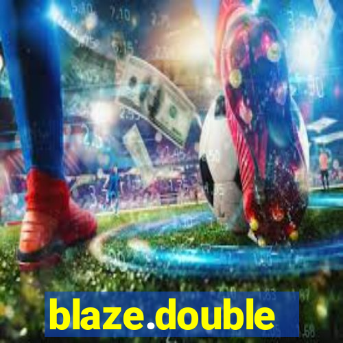 blaze.double