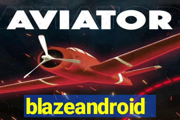 blazeandroid