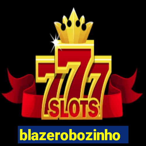 blazerobozinho