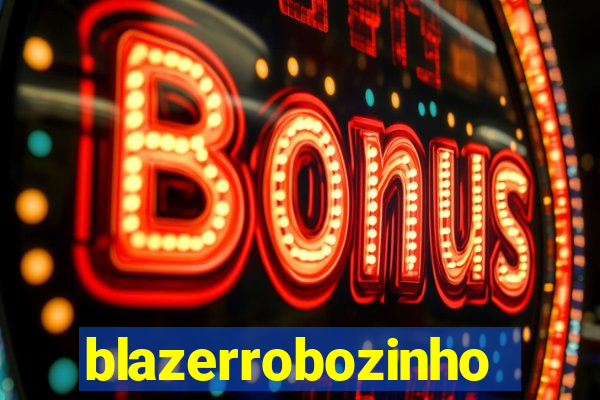 blazerrobozinho