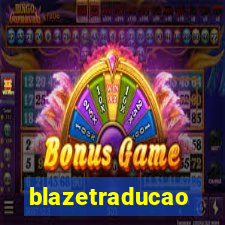 blazetraducao