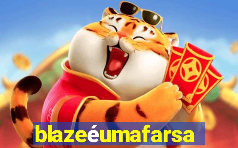 blazeéumafarsa