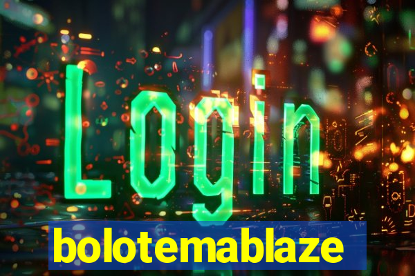 bolotemablaze