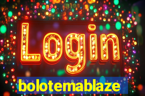 bolotemablaze