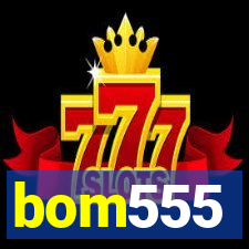 bom555