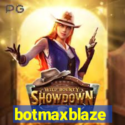 botmaxblaze