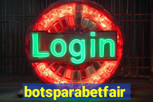 botsparabetfair