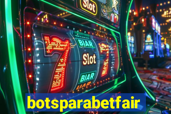 botsparabetfair