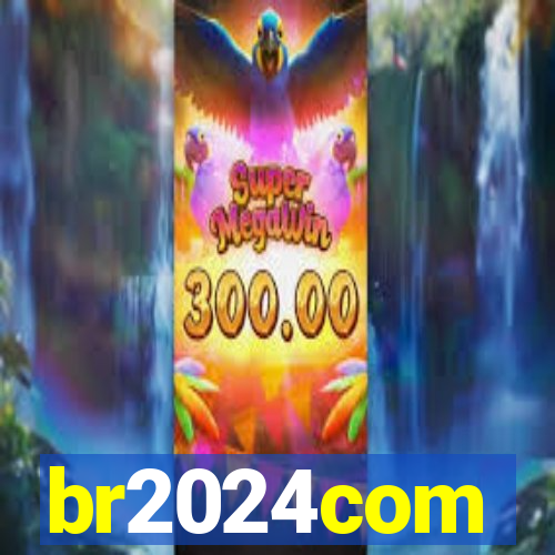 br2024com