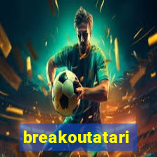 breakoutatari