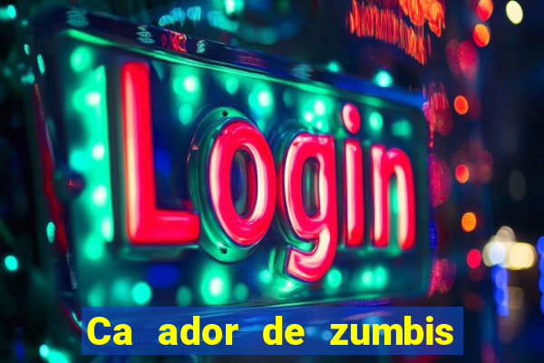 Ca ador de zumbis baixar ca ador de zumbi filme completo dublado