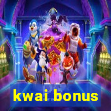 kwai bonus