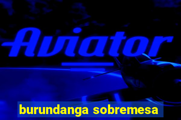 burundanga sobremesa