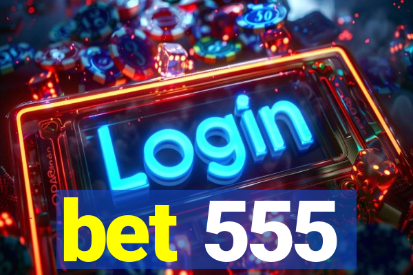 bet 555