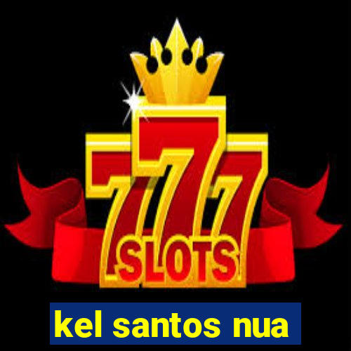 kel santos nua