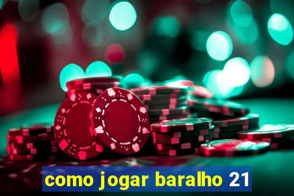 como jogar baralho 21