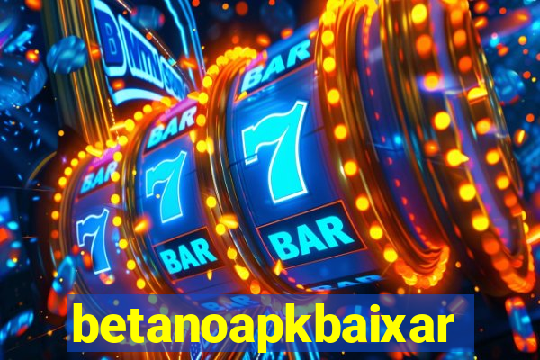 betanoapkbaixar