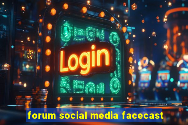 forum social media facecast