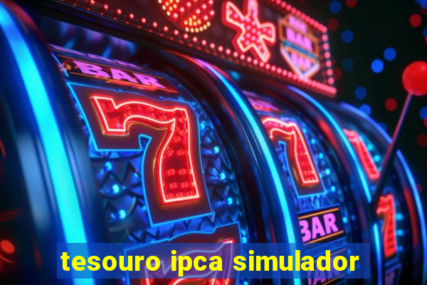 tesouro ipca simulador