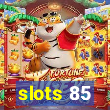 slots 85