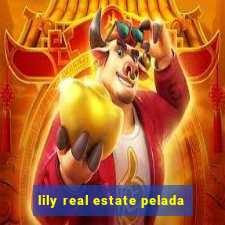 lily real estate pelada