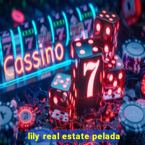 lily real estate pelada