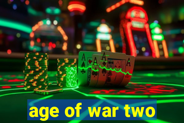 age of war two