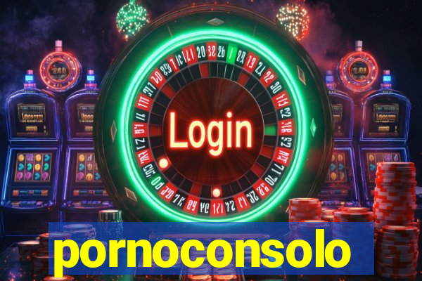 pornoconsolo