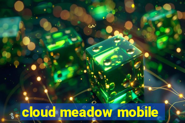 cloud meadow mobile