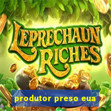 produtor preso eua